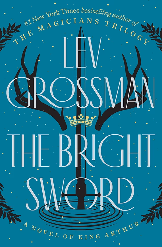 The Bright Sword is a new novel by Lev Grossman The Bright Sword book cover