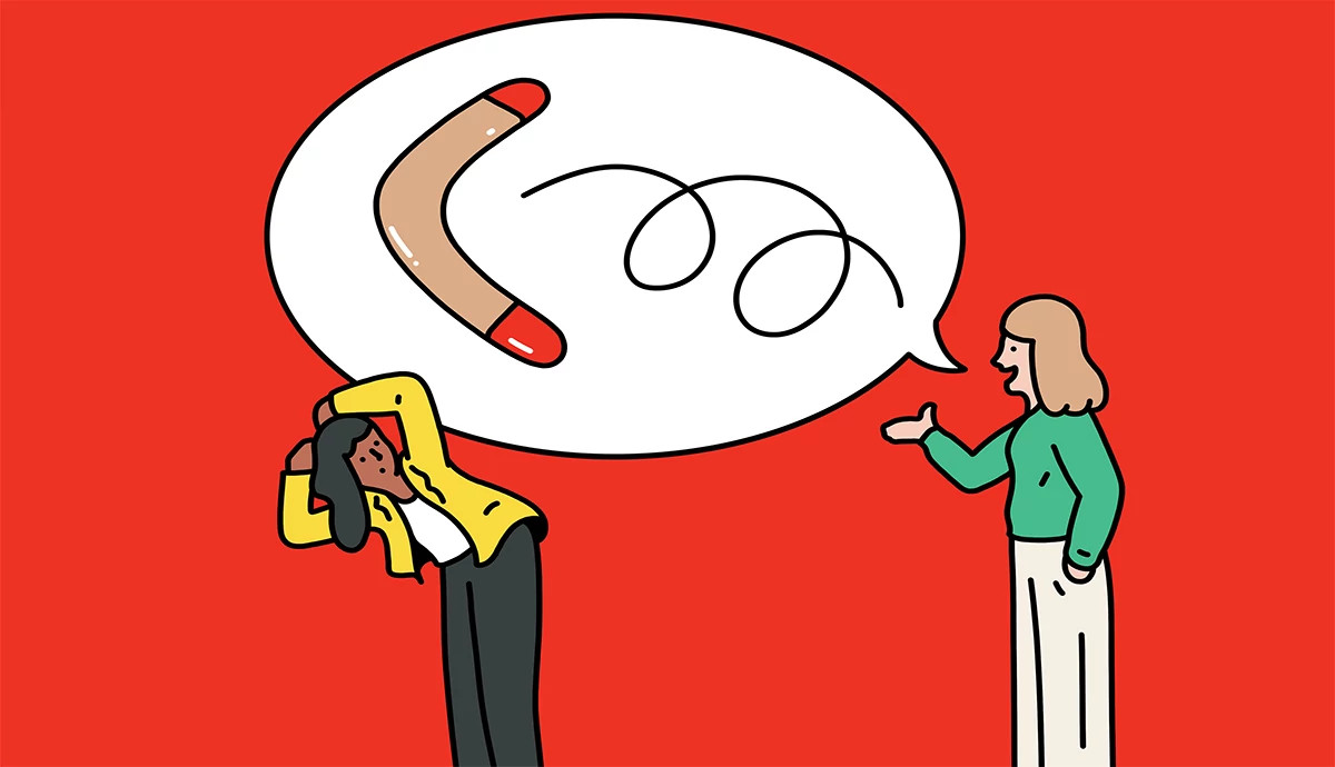 an illustration shows a woman speaking. Inside her speech balloon is a boomerang, which a woman on the receiving end is trying to duck