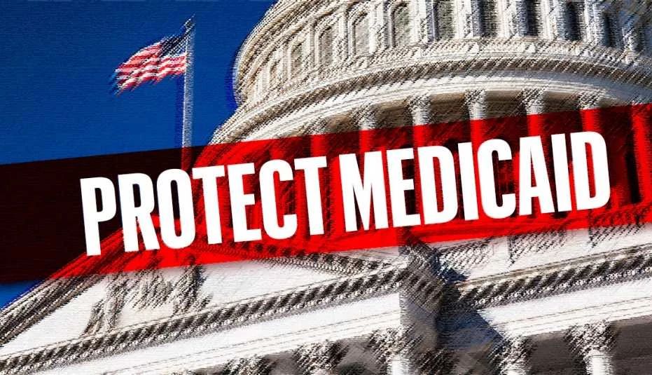 AARP Is Fighting to Protect Medicaid protect medicaid written over a background of the u s capitol