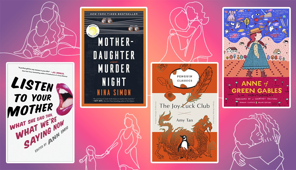 Listen to Your Mother edited by Ann Imig; Mother-Daughter Murder Night by Nina Simon; The Joy Luck Club by Amy Tan; Anne of Green Gables by L/M. Montgomery