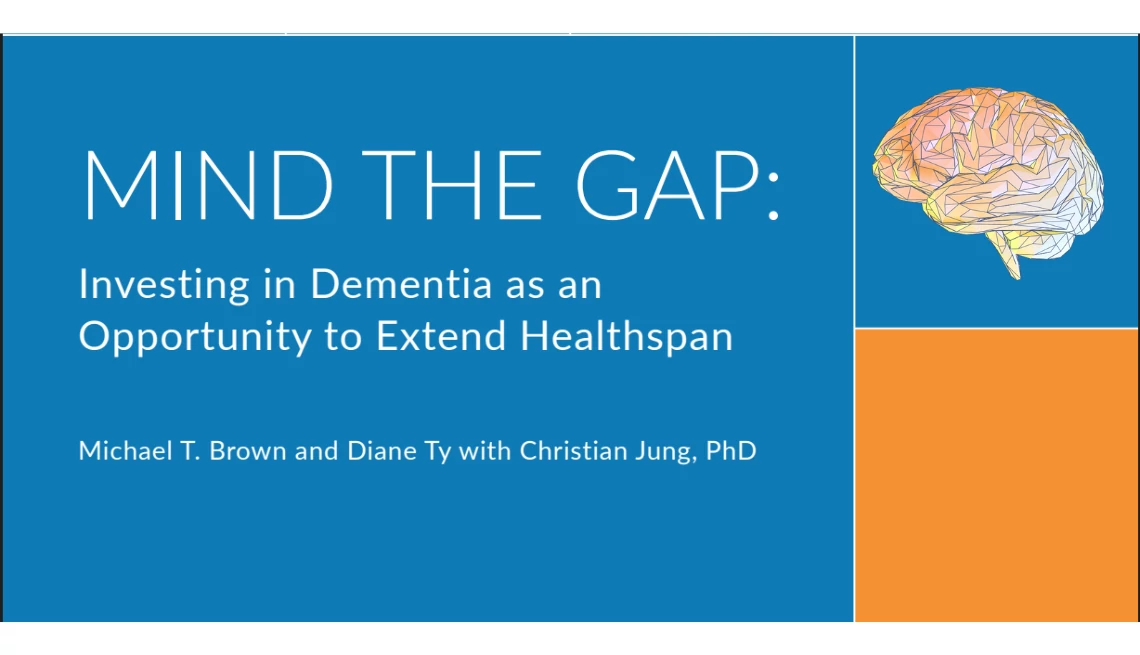 The Milken Institute pinpoints dementia as a major driver of the gap between lifespan and "healthspan" (years lived in good health) An illustration of a brain and text that reads, "Mind the Gap: Investing in Dementia as an Opportunity to Extend Healthspan" and "Michael T. Brown and Diane Ty with Christian Jung, PhD"