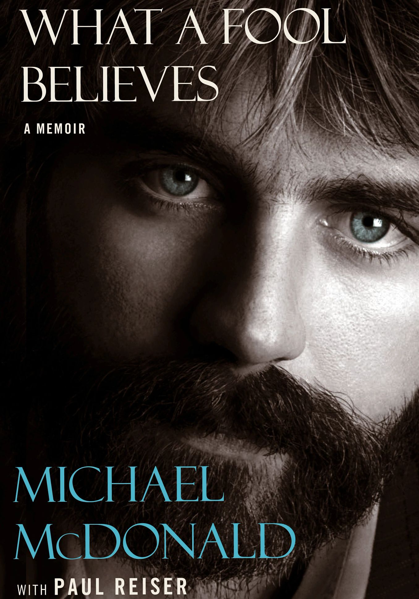 Book cover that says What a Fool Believes, a Memoir, Michael McDonald With Paul Reiser