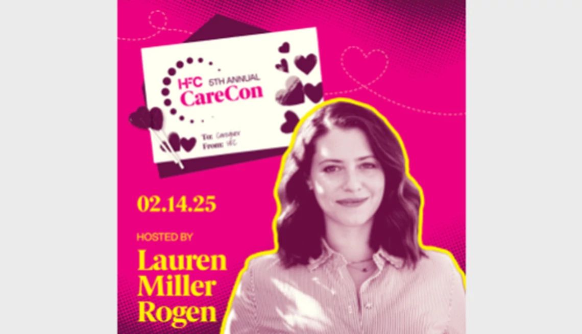 Promotion for the 5th annual HFC CareCon A graphic with the text "HFC 5th Annual CareCon," the date "02.14.25" and "Hosted by Lauren Miller Rogen"