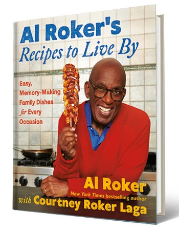 Book that says Al Roker's Recipes to Live By, Easy, Memory-Making Family Dishes for Every Occasion, Al Roker with Courtney Roker Laga; picture of Al Roker holding stick with food on it on cover