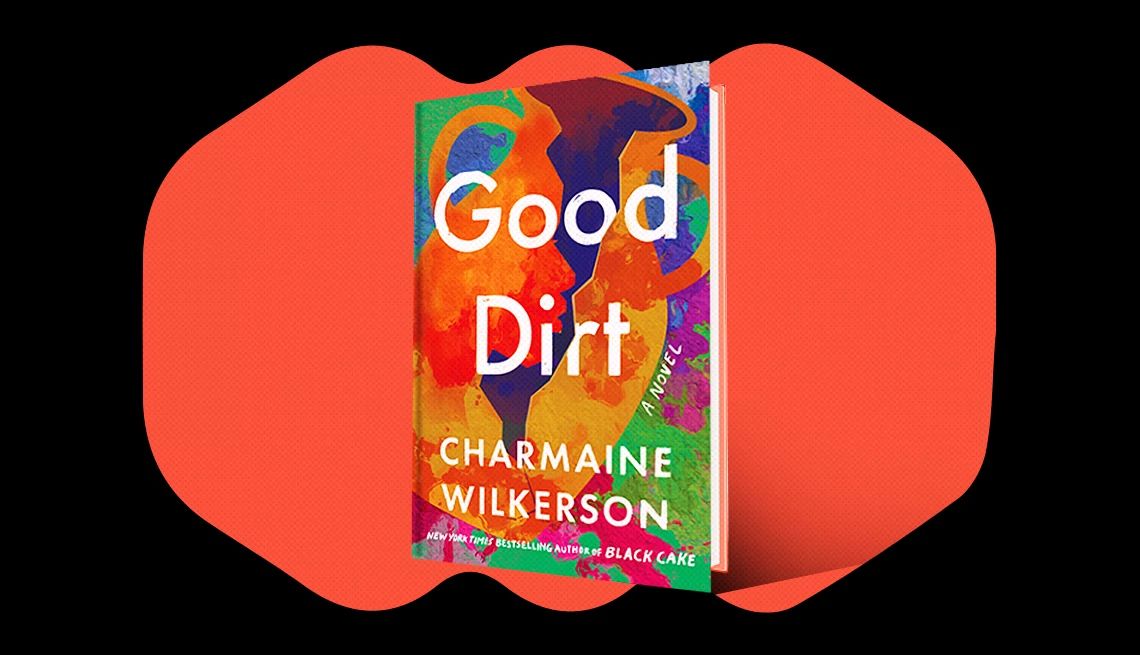 AARP’s books editor shares her top 10 standout reads  the cover of 'Good Dirt' by Charmaine Wilkerson