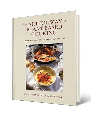 Cookbook ‘The Artful Way to Plant-Based Cooking’ by Chloé Crane-Leroux and Trudy Crane Cookbook that says The Artful Way to Plant-Based Cooking, Chloé Crane-Leroux and Trudy Crane; dishes of food and glass of red wine on cover