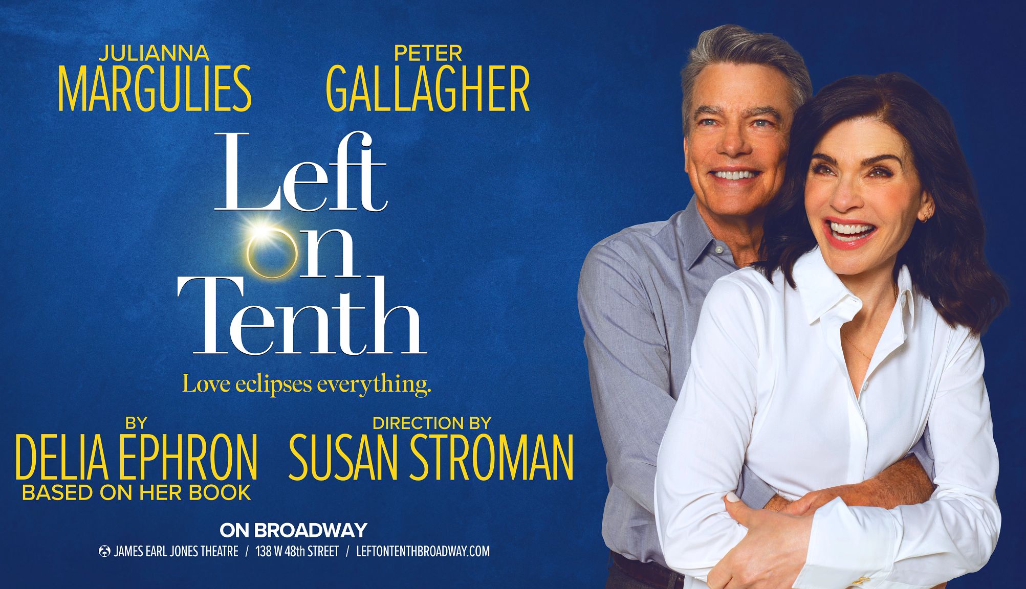 Julianna Margulies plays Delia Ephron in the Broadway show 'Left on Tenth' Peter Gallagher with arms wrapped around Julianna Margulies from behind; To the left of them are the words Left on Tenth, Love eclipses everything