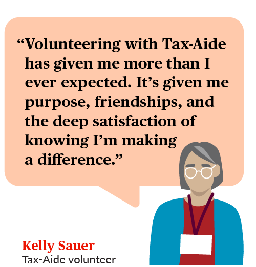 Illustration of a Tax-Aide volunteer with a quote bubble saying “Volunteering with Tax-Aide has given me more than I ever expected. It’s given me purpose, friendships, and the deep satisfaction of knowing I’m making a difference.”