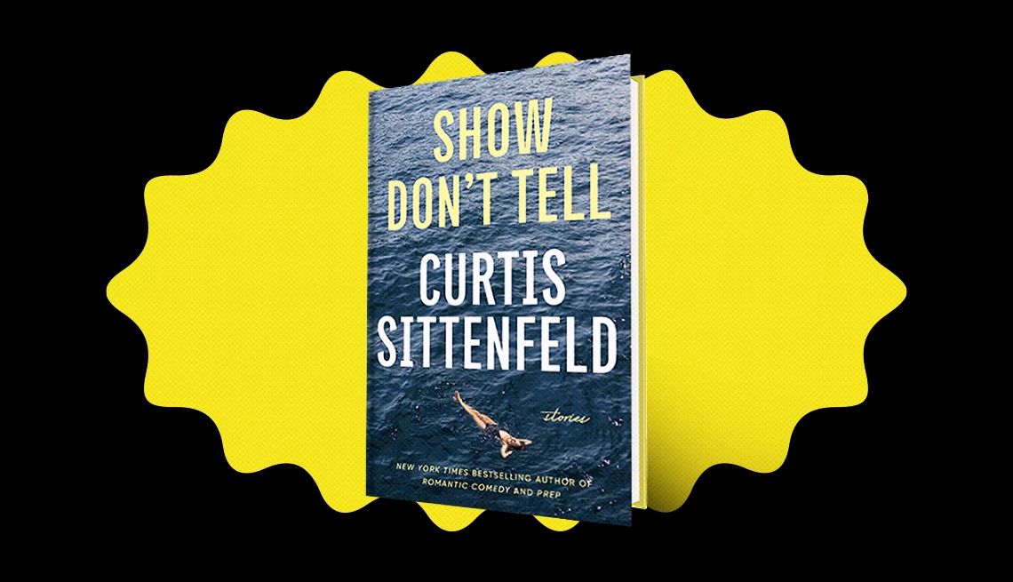 AARP’s books editor shares her top 10 standout reads  the cover of 'Show Don't Tell' by Curtis Sittenfeld