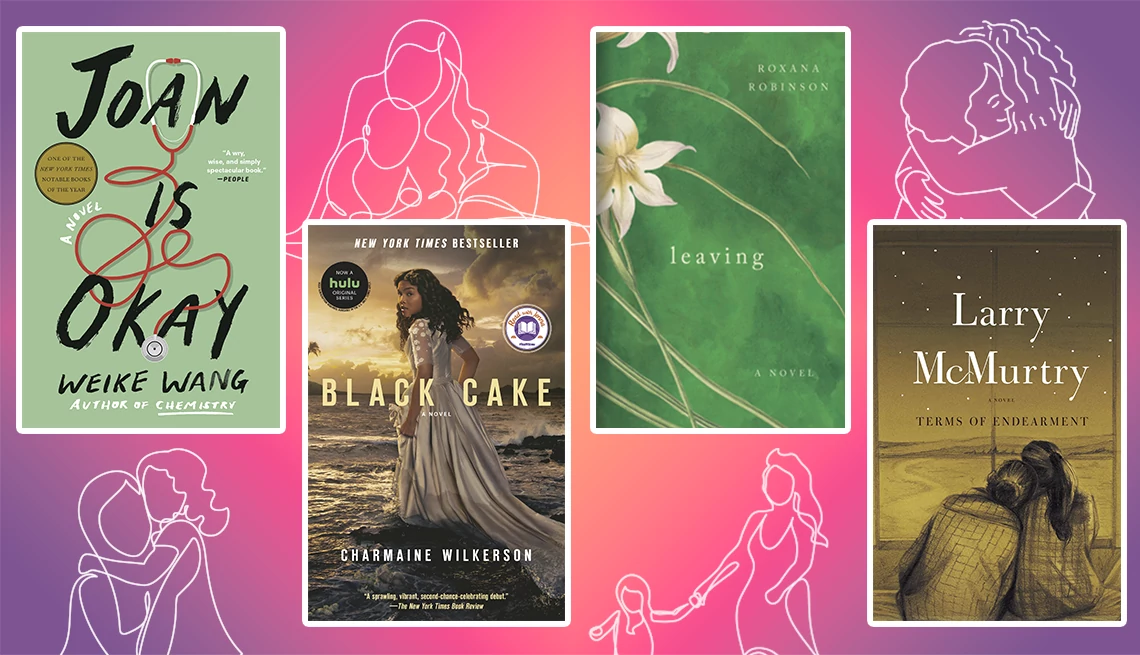 4 additional mother-daughter books Joan is Okay by Weike Wang; Black Cake by Charmaine Wilkerson; Leaving by Roxana Robinson; Terms of Endearment by Larry McMurtry