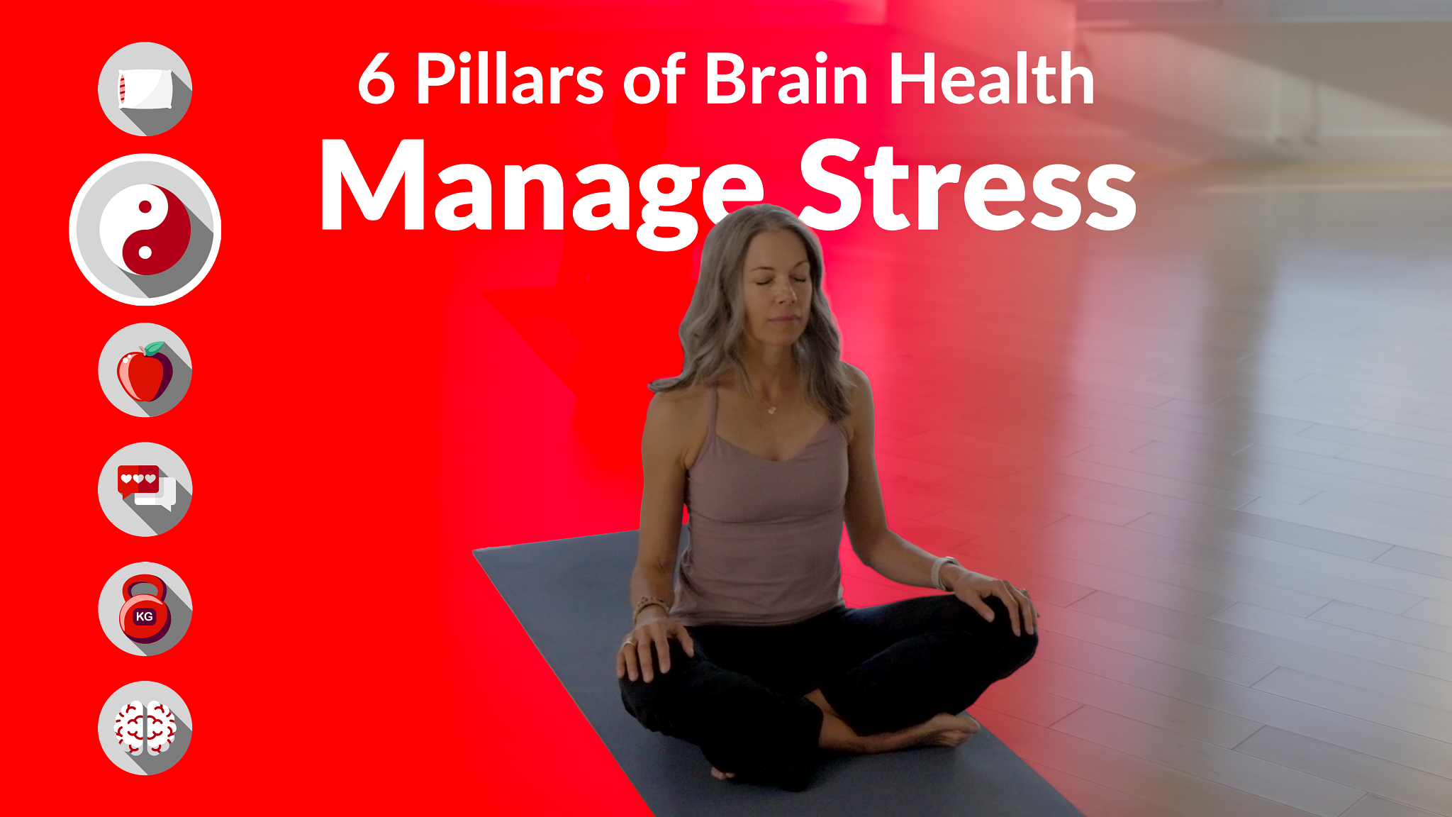 A woman sitting in a lotus pose on a yoga mat and the text "6 Pillars of Brain Health Manage Stress" behind her