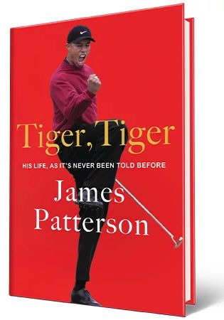 Book 'Tiger, Tiger: His Life, As It’s Never Been Told Before' by James Patterson Book cover that says Tiger, Tiger: His Life, As It’s Never Been Told Before, James Patterson; Tiger Woods holding golf club on cover