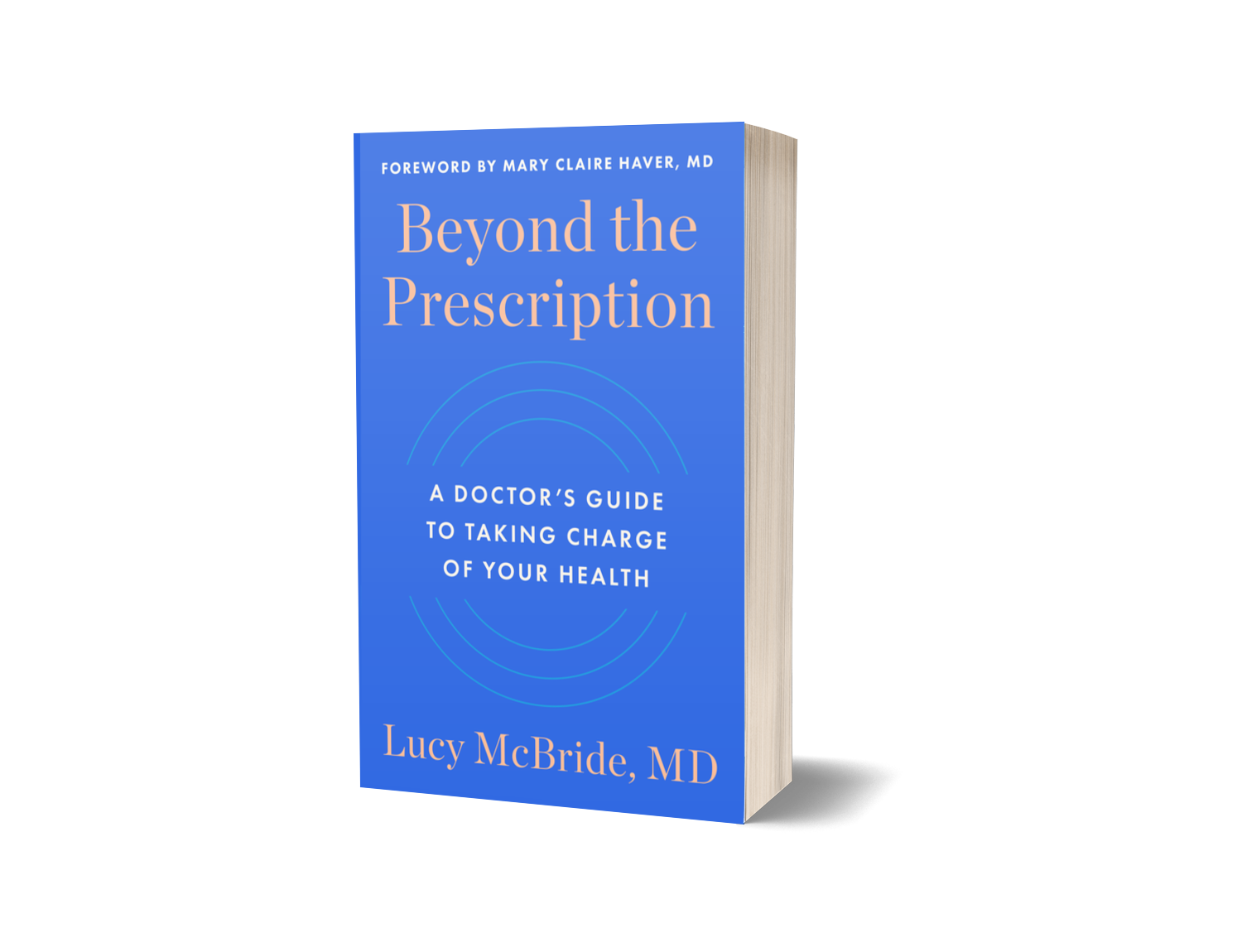 Front cover of the book Beyond the Prescription: A Doctor’s Guide to Taking Charge of Your Health by Lucy McBride, MD.
